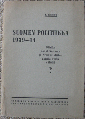 Y. Ruutu: Suomen politiikka 1939-44. 48 s.