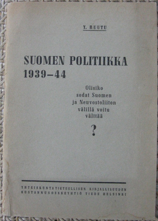 Y. Ruutu: Suomen politiikka 1939-44. 48 s.