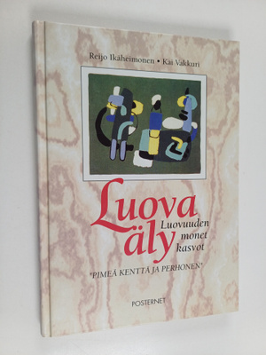Reijo Ikäheimonen : Luova äly : luovuuden monet kasvot : ...