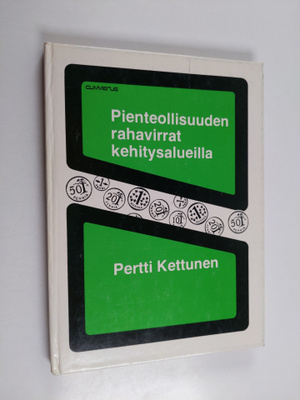 Pertti Kettunen : Pienteollisuuden rahavirrat kehitysalue...