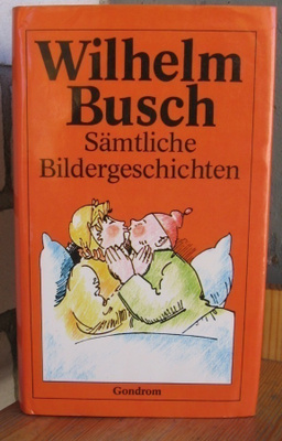 Wilhelm Busch: Sämtliche Bildergeschichten, Gondrom 1984. 5p