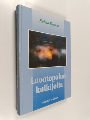 Raimo Barman : Luontopolun kulkijoita : eränovelleja luon...