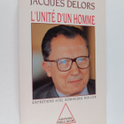 Jacques Delors : L'unite d'un homme : entretiens avec Dom... - pikkukuva 1