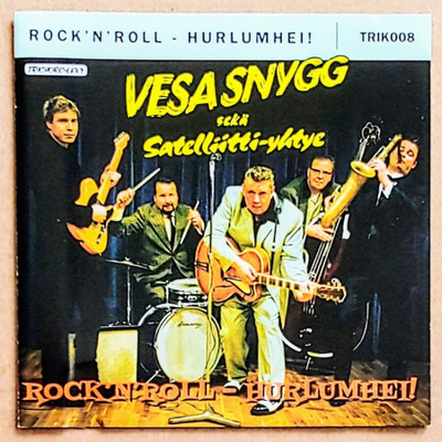 VESA SNYGG & Satelliitti: Rock'N'Roll - Hurlumhei! – CD 2011