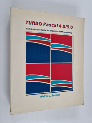 Walter J. Savitch : Turbo Pascal 4.0/5.0 : an introductio...