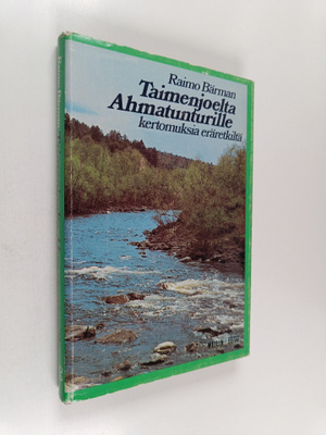 Raimo Bärman : Taimenjoelta Ahmatunturille : kertomuksia ...