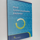 Pirjo ym. (toim.) Manninen : Hyvä työterveyshuoltokäytäntö - pikkukuva 1
