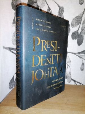 Presidentti johtaa Suomalaisen valtiojohtamisen pitkä linja