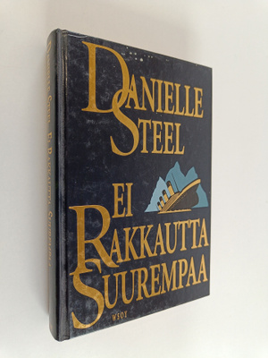 Danielle Steel : Ei rakkautta suurempaa