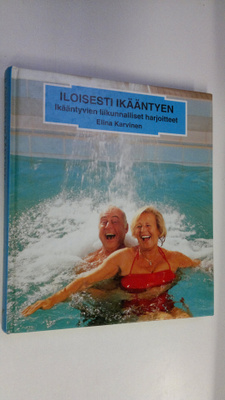 Elina Karvinen : Iloisesti ikääntyen : ikääntyvien liikun...