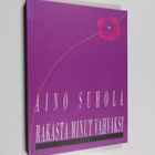 Aino Suhola : Rakasta minut vahvaksi - pikkukuva 1