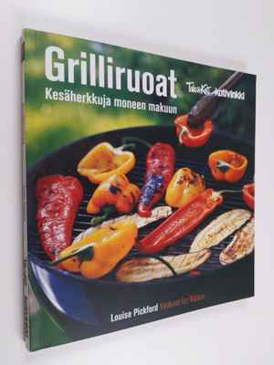 Louise Pickford : Grilliruoat : kesäherkkuja moneen makuun