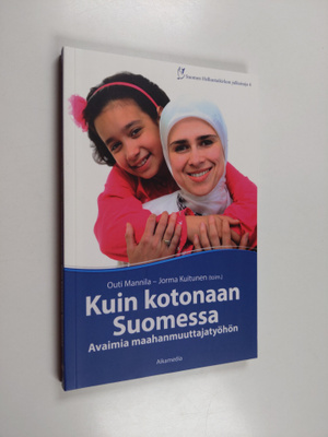 Kuin kotonaan Suomessa : avaimia maahanmuuttajatyöhön - A...