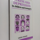 Vicky Maud : Stress and Depression in Children and Teenagers - pikkukuva 1