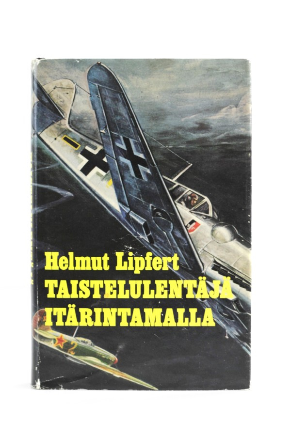 Helmut Lipfert - TAISTELULENTÄJÄ ITÄRINTAMALLA
