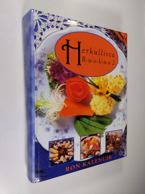 Ron Kalenuik : Herkullista ruokaa 2