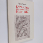 Tyyni Tuulio : Espanjan kirjallisuuden historia : lisänä ... - pikkukuva 1