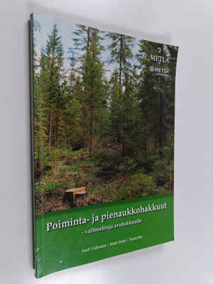 Sauli Valkonen : Poiminta- ja pienaukkohakkuut - vaihtoeh...