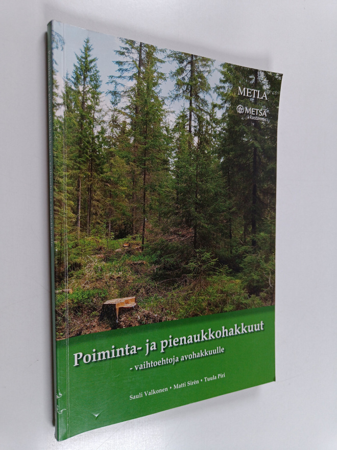 Sauli Valkonen : Poiminta- ja pienaukkohakkuut - vaihtoeh...