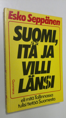 Esko Seppänen : Suomi, itä ja villi länsi eli Mitä Tallin...