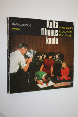 Kaarlo Heliö : Kaitafilmauskoulu : opas omien elokuvien t...