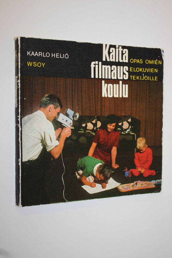 Kaarlo Heliö : Kaitafilmauskoulu : opas omien elokuvien t...