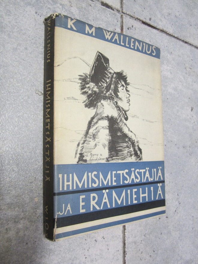 K.M.WALLENIUS IHMISMETSÄSTÄJIÄ JA ERÄMIEHIÄ