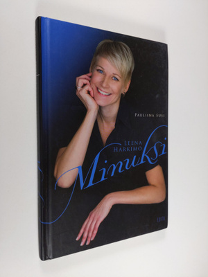 Pauliina Susi : Leena Harkimo : minuksi
