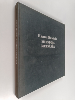 Hannu Hautala : Muistoja metsästä
