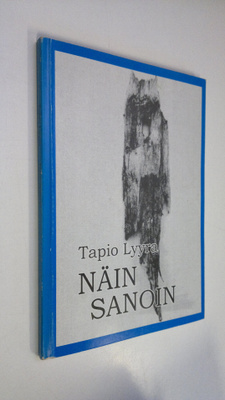 Tapio Lyyra : Näin sanoin (signeerattu)