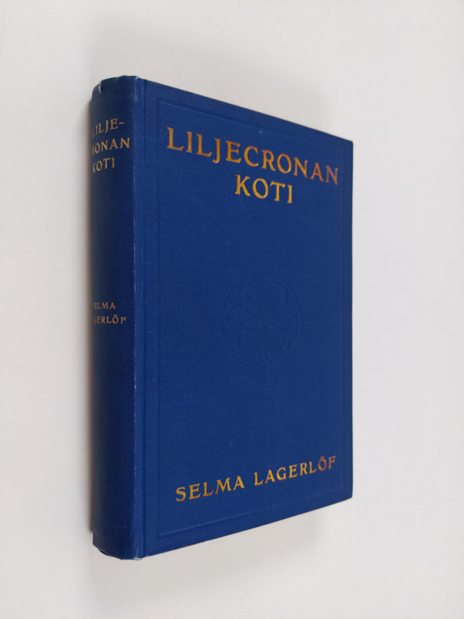 Selma Lagerlöf : Liljecronan koti