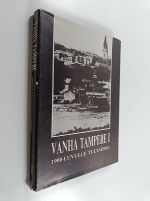 Reijo ym. (toim.) Ojanen : Vanha Tampere 1, 1900-luvulle ...