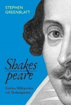 Kuinka Williamista tuli Shakespeare  - Stephen Greenblatt