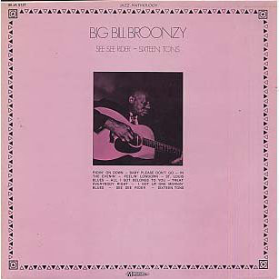 Big Bill Broonzy – See See Rider - Sixteen Tons