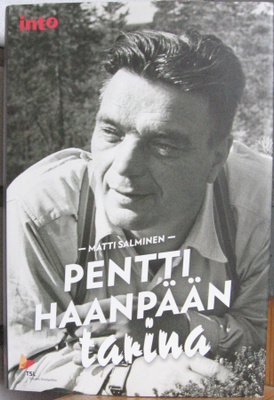 Matti Salminen: Pentti Haanpään tarina, Into 2013. 304 s.