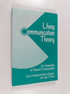 Sven Windahl : Using communication theory : an introducti...