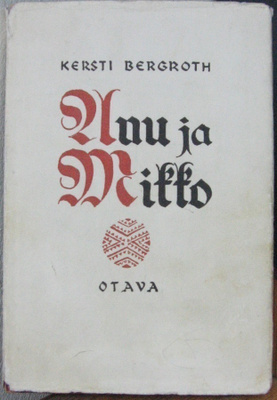 Kersti Bergroth: Anu ja Mikko, Otava 1945. 117 s.