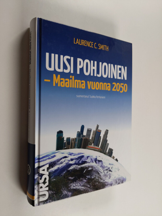 Laurence C. Smith : Uusi pohjoinen : maailma vuonna 2050