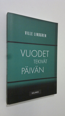 Ville Lindgren : Vuodet tekivät päivän