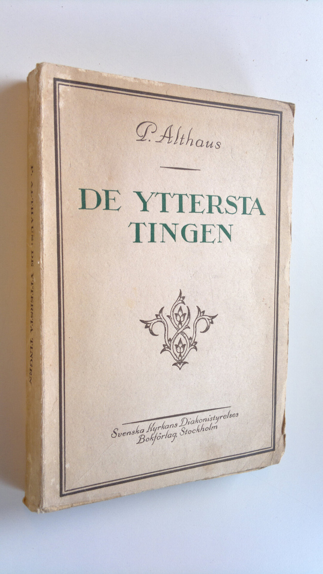 P. Althaus : De yttersta tingen : utkast till en kristen ...