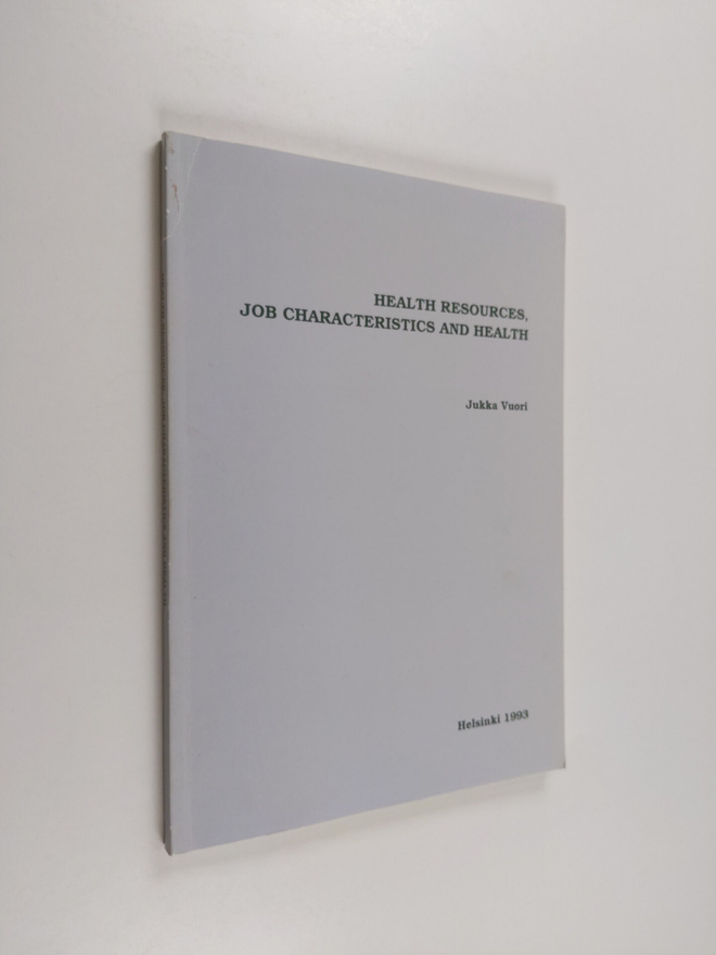 Jukka Vuori : Health Resources, Job Characteristics and H...