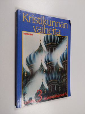 Kristikunnan vaiheita : lukion 3. uskontokurssi B