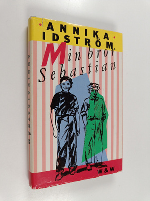 Annika Idström : Min bror Sebastian : roman