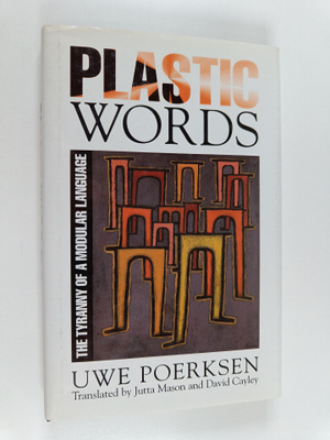 Uwe Pörksen : Plastic Words - The Tyranny of a Modular La...