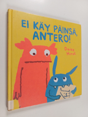 Daisy Hirst : Ei käy päinsä, Antero!