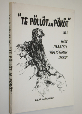 Viljo Mäkipuro : Te pöllöt ja pököt eli Näin haasteli 'Ko...