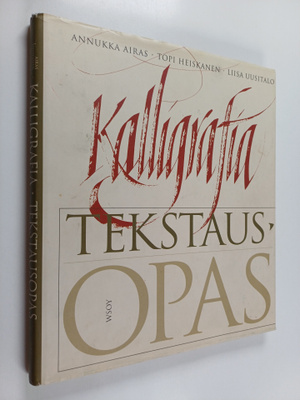 Liisa Uusitalo ym. : Kalligrafia : tekstausopas