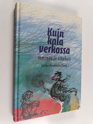 Kuin kala verkossa : ihminen ja alkoholi