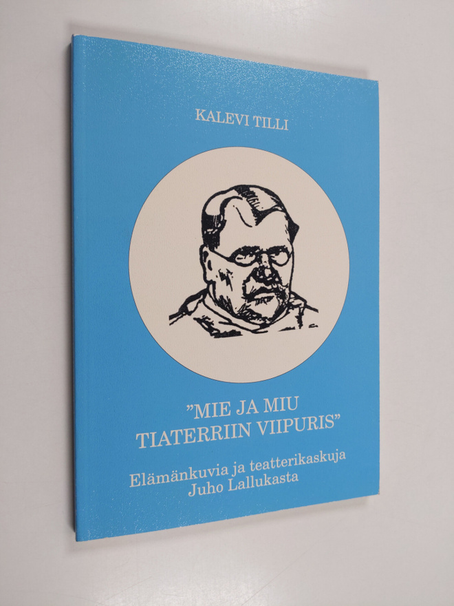 Kalevi Tilli : Mie ja miu tiatterriin Viipuris