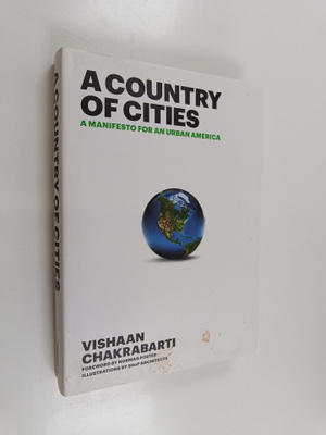 Vishaan Chakrabarti : A Country of Cities - A Manifesto f...